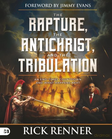 The Rapture, the Antichrist, and the Tribulation: An End-Times Countdown and What Happens Next - Rick Renner [KSIĄŻKA]