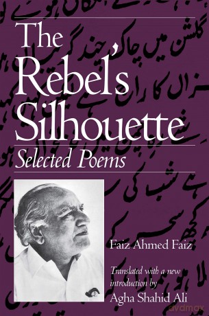 The Rebel's Silhouette: Selected Poems - Faiz Ahmed Faiz [KSIĄŻKA]
