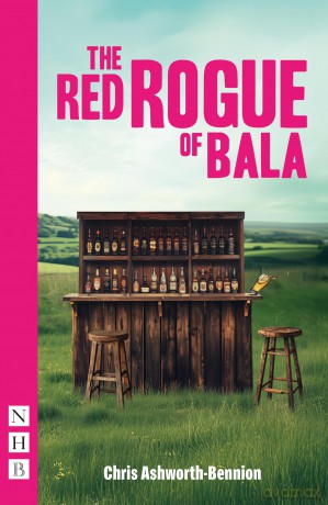 The Red Rogue of Bala (NHB Modern Plays) - Chris Ashworth-Bennion [KSIĄŻKA]
