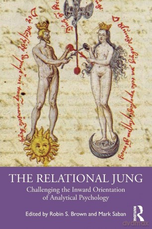 The Relational Jung: Challenging the Inward Orientation of Analytical Psychology - Robin S. Brown [KSIĄŻKA]