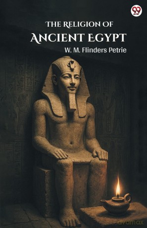 The Religion Of Ancient Egypt (Edition1) - W M Flinders Petrie [KSIĄŻKA]
