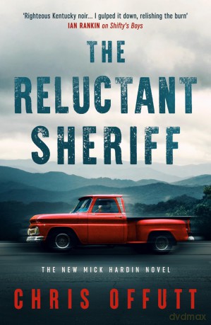 The Reluctant Sheriff: The new Mick Hardin novel - Chris Offutt [KSIĄŻKA]
