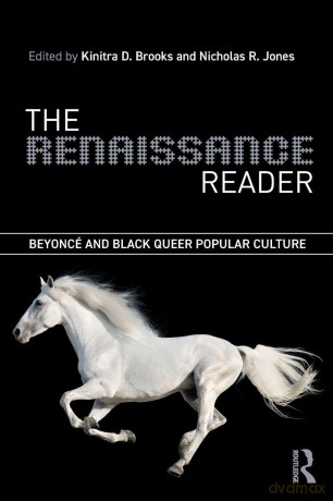 The Renaissance Reader: Beyoncé and Black Queer Popular Culture - Kinitra D. Brooks [KSIĄŻKA]