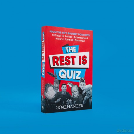 The Rest Is Quiz: Perfect for quiz fans everywhere, based on the UK's favourite podcasts - Goalhanger [KSIĄŻKA]