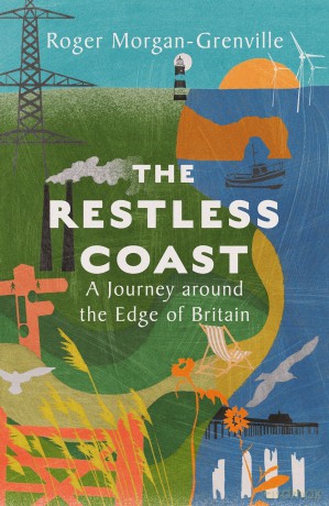The Restless Coast: A Journey around the Edge of Britain - Roger Morgan-Grenville [KSIĄŻKA]