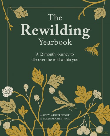 The Rewilding Yearbook: A 12-month journey to discover the wild within you - Eleanor Cheetham [KSIĄŻKA]