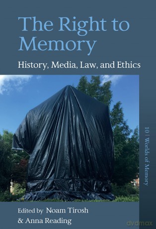 The Right to Memory: History, Media, Law, and Ethics: 10 (Worlds of Memory) - Noam Tirosh [KSIĄŻKA]