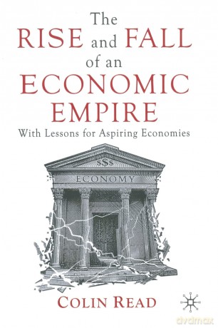 The Rise and Fall of an Economic Empire: With Lessons for Aspiring Economies - C. Read [KSIĄŻKA]