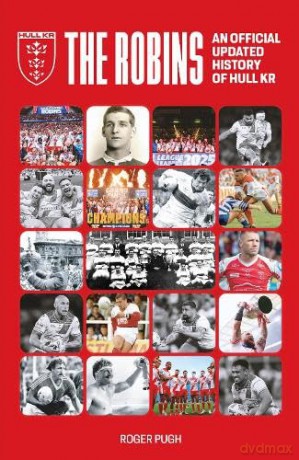 The Robins: An Official Updated History of Hull KR - Roger Pugh [KSIĄŻKA]