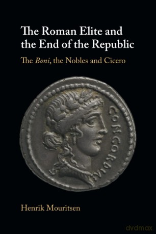 The Roman Elite and the End of the Republic: The Boni, the Nobles and Cicero - Mouritsen [KSIĄŻKA]