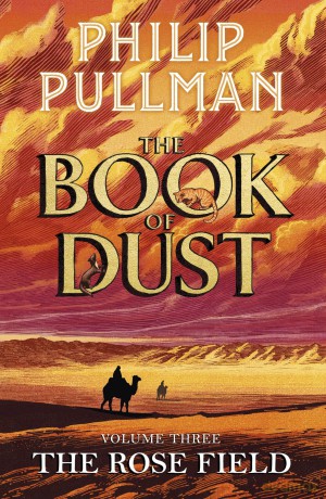 The Rose Field: The Book of Dust Volume Three: The long-awaited and highly anticipated conclusion in the bestselling series: 3 (Book of Dust Series, 3) - Philip Pullman [KSIĄŻKA]