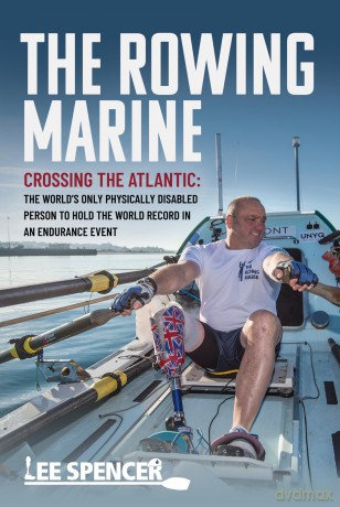 The Rowing Marine - Crossing the Atlantic: The World's Only Physically Disabled Person to Hold the World Record in an Endurance Event - Lee Spencer [KSIĄŻKA]