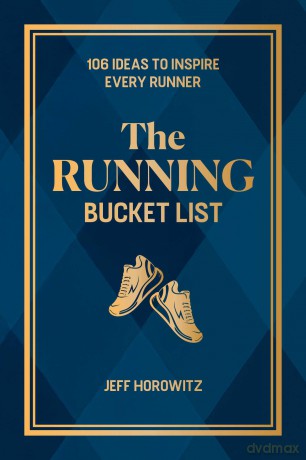 The Running Bucket List: 107 Ideas to Inspire Every Runner - Jeff Horowitz [KSIĄŻKA]