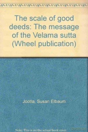 The scale of good deeds: The message of the Velama sutta (Wheel publication) - Susan Elbaum Jootla [KSIĄŻKA]