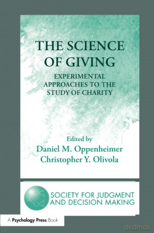 The Science of Giving: Experimental Approaches to the Study of Charity (The Society for Judgment and Decision Making Series) - Daniel M. Oppenheimer [KSIĄŻKA]