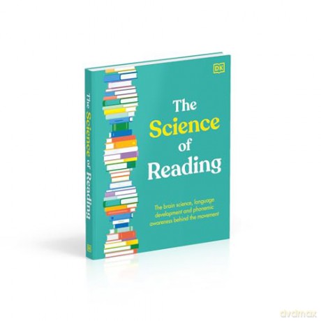 The Science of Reading: The Brain Science, Language Development, and Phonemic Awareness Behind Literacy - Dk [KSIĄŻKA]