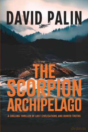 The Scorpion Archipelago: A Chilling Thriller of Lost Civilisations and Buried Truths - for Adult Readers - David Palin [KSIĄŻKA]