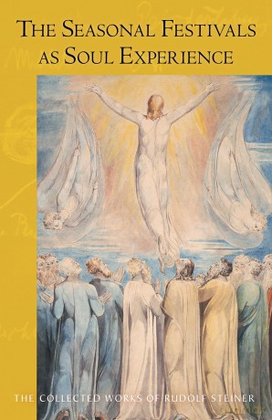 The Seasonal Festivals as Soul Experience: The Human Being in Relation to Individual Spiritual Beings (Collected Works of Rudolf Steiner) - Rudolf Steiner [KSIĄŻKA]