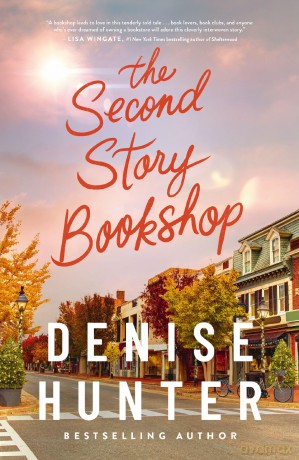The Second Story Bookshop: A delightful, sweet, second chance romance - Denise Hunter [KSIĄŻKA]