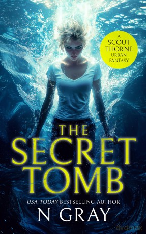 The Secret Tomb: An urban fantasy action adventure: 1 (Scout Thorne) - N Gray [KSIĄŻKA]