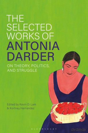 The Selected Works of Antonia Darder: On Theory, Politics, and Struggle - Kevin D. Lam [KSIĄŻKA]