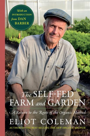 The Self-Fed Farm and Garden: A Return to the Roots of the Organic Method - Eliot Coleman [KSIĄŻKA]