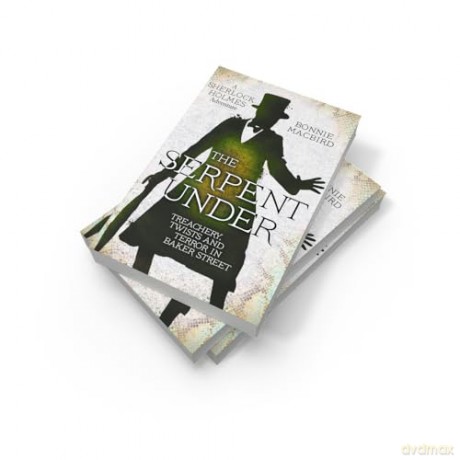 The Serpent Under: A Sunday Times pick for "Best Historical Fiction of the Year-So Far": Book 6 (A Sherlock Holmes Adventure) - Bonnie MacBird [KSIĄŻKA]