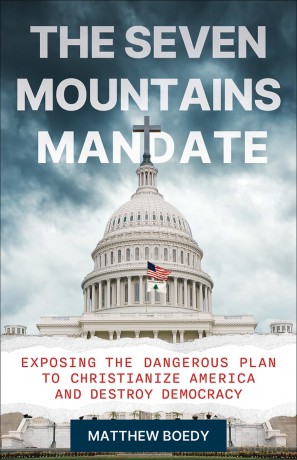 The Seven Mountains Mandate: Exposing the Dangerous Plan to Christianize America and Destroy Democracy - Matthew Boedy [KSIĄŻKA]