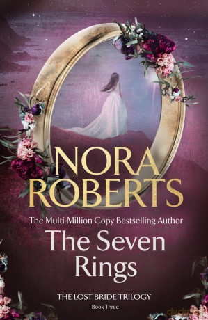 The Seven Rings (The Lost Bride Trilogy Book 3) - Nora Roberts [KSIĄŻKA]