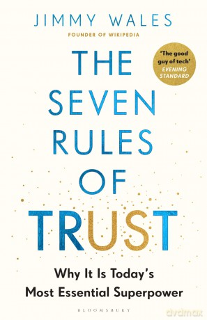 The Seven Rules of Trust: From the Founder of Wikipedia - Jimmy Wales [KSIĄŻKA]