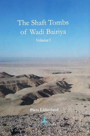 The Shaft Tombs of Wadi Bairiya: 1 - Piers Litherland [KSIĄŻKA]