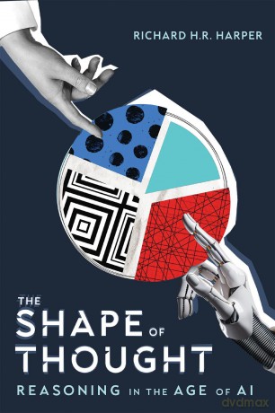 The Shape of Thought: Reasoning in the Age of AI - Richard H.R. Harper [KSIĄŻKA]