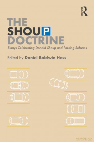 The Shoup Doctrine: Essays Celebrating Donald Shoup and Parking Reforms - Daniel Baldwin Hess [KSIĄŻKA]