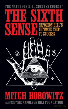 The Sixth Sense: Napoleon Hill's Ultimate Step to Success - Mitch Horowitz [KSIĄŻKA]