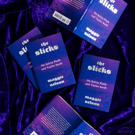 The Slicks: On Sylvia Plath and Taylor Swift - Maggie Nelson [KSIĄŻKA]