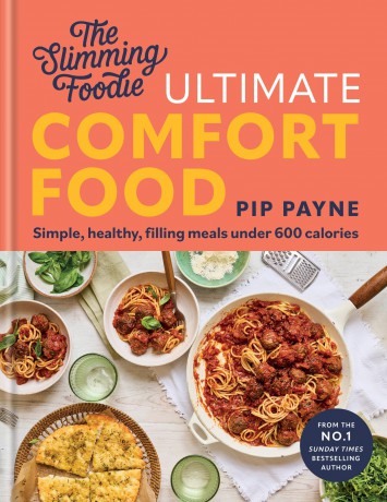 The Slimming Foodie Ultimate Comfort Food: BRAND NEW Simple, healthy, filling meals under 600 calories - Pip Payne [KSIĄŻKA]