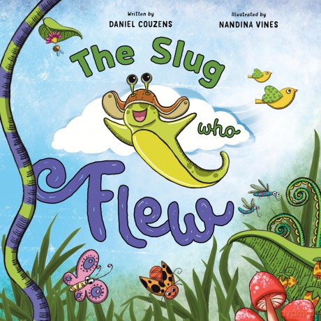 The Slug who Flew: a light-hearted story about learning to believe in yourself, reaching your goals and chasing your dreams - Daniel Couzens [KSIĄŻKA]