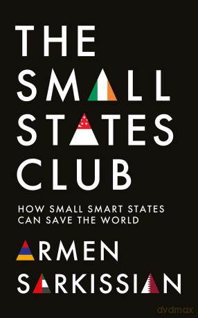 The Small States Club: How Small Smart Powers Can Save the World - Armen Sarkissian [KSIĄŻKA]