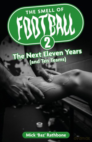 The Smell of Football II: The Next Eleven Years (and Ten Teams) - Mick Rathbone [KSIĄŻKA]