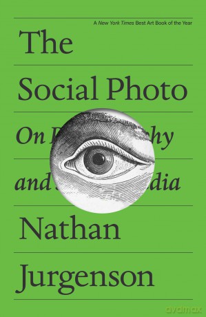 The Social Photo: On Photography and Social Media - Nathan Jurgenson [KSIĄŻKA]