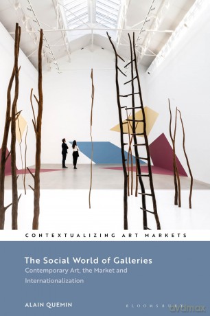 The Social World of Galleries: Contemporary Art, the Market and Internationalization (Contextualizing Art Markets) - Alain Quemin [KSIĄŻKA]