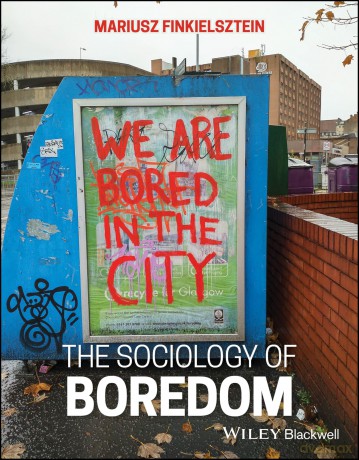 The Sociology of Boredom: We are Bored in the City - Mariusz Finkielsztein [KSIĄŻKA]