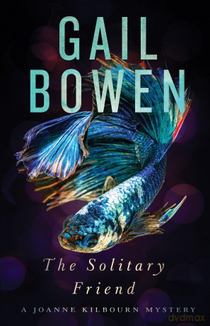 The Solitary Friend A Joanne Kilbourn Mystery: Volume 23 - Gail Bowen [KSIĄŻKA]