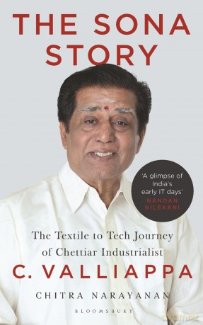 The Sona Story:The Textile to Tech Journey of Chettiar Industrialist C. Valliappa - Narayanan Chitra [KSIĄŻKA]
