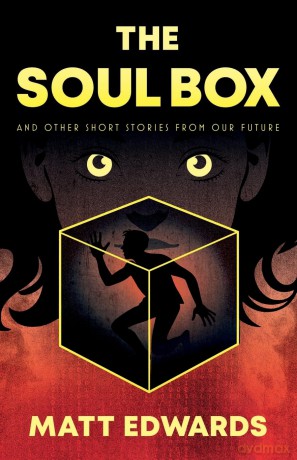 The Soul Box: and other short stories from our Future - Matt Edwards [KSIĄŻKA]