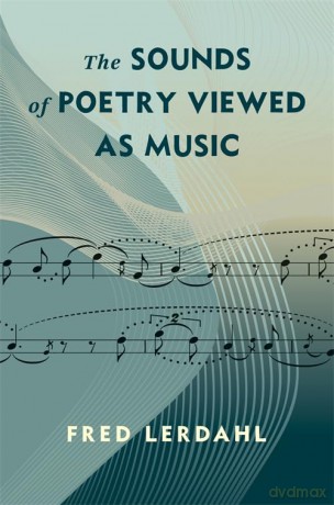 The Sounds of Poetry Viewed as Music (Leonard Hastings Schoff Lectures) - Alfred Lerdahl [KSIĄŻKA]