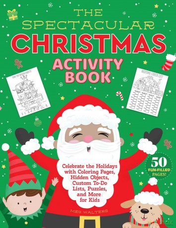 The Spectacular Christmas Activity Book: Celebrate the Holidays with Coloring Pages, Hidden Objects, Custom To-Do Lists, Puzzles, and More for Kids - Meg Walters [KSIĄŻKA]