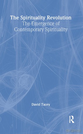 The Spirituality Revolution: The Emergence of Contemporary Spirituality - David Tacey [KSIĄŻKA]