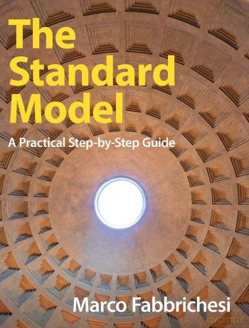 The Standard Model: A Practical Step-by-Step Guide - Marco Fabbrichesi [KSIĄŻKA]