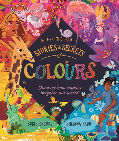The Stories and Secrets of Colours: Discover how colours brighten our world - Susie Brooks [KSIĄŻKA]